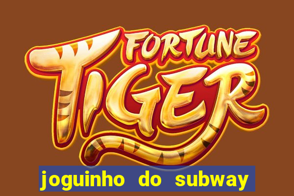 joguinho do subway surf que ganha dinheiro de verdade